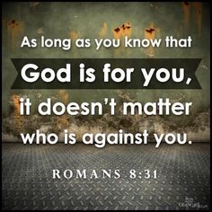 a quote that says as long as you know that god is for you, it doesn't matter who is against you