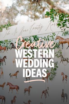 the words creative western wedding ideas are displayed on a wall with horse figurines