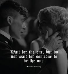 a man and woman standing next to each other in front of a quote that reads wait for the one, but do not wait for someone to be the one