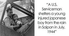 a man holding a child in an airplane with the caption'a u s serviceman shelters a young injured japanese boy from the rain in japan in july, 1940