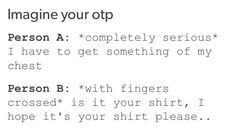 the text is written in black and white on a piece of paper that says imagine your otp person a completely serious i have to get something of my chest