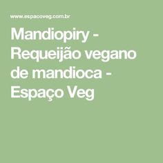 the words mandiopi regeiao vegano de mandicca - espaco veg on a green background