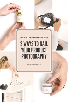 three photos with the words 3 ways to nail your product photography