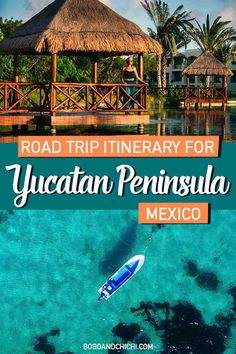 Yucatan Mexico road trip for a perfect Mexico vacation