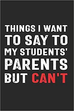 a poster with the words things i want to say to my students'parents but can't