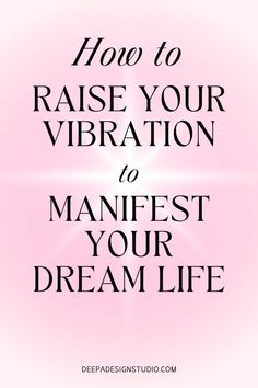 a pink background with the words how to raise your liberation to manfest your dream life