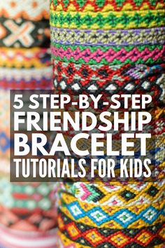 colorful bracelets with text overlay that reads 5 step - by - step friendship bracelets for kids