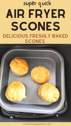 four biscuits in a baking pan with the words super quick air fryer scones