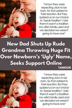 a man holding a baby with the caption new dad shuts up rude grandma throwing huge fit over newborn's ugly name, seeks support online tammor