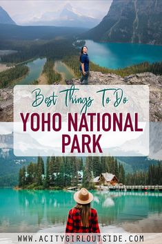 the best things to do in yoho national park with text overlay that reads best things to do yoho national park