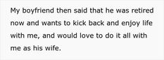 a poem written in black and white that reads, my boyfriend then said that he was retired now and wants to kick back and enjoy life with me