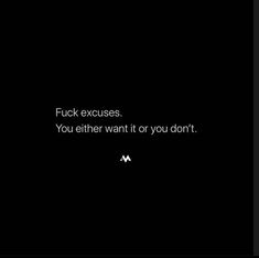 a black background with white text that reads,'f k excess you either want it or you don't