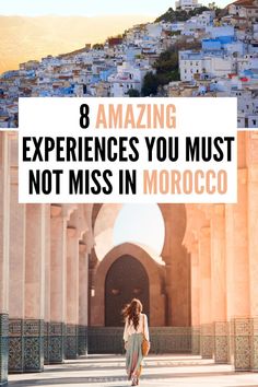 a woman walking down the street in morocco with text overlay reading 8 amazing experiences you must not miss in morocco