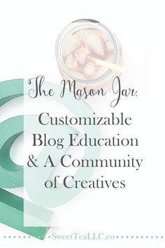 the mason jar customizable blog education and a community of creatives with text overlay