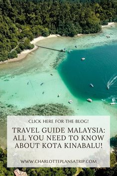 an aerial view of boats in the water with text overlay that reads travel guide malaysia all you need to know about kotta kinbalu