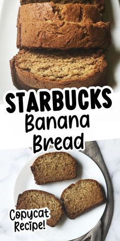 the recipe for starbucks's banana bread is shown on a white plate with text overlay