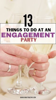 two people toasting wine glasses with the words 13 things to do at an engagement party