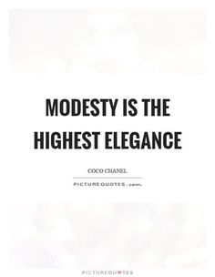 the quote modestity is the highest elegance