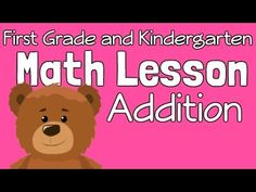 a teddy bear with the words first grade and kindergarten math lesson addition