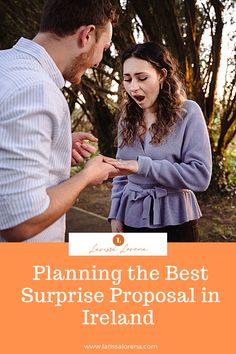 a man and woman standing next to each other with the text planning the best surprise proposal in ireland