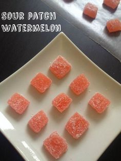 small pieces of food on a plate with the words sour patch watermelon in front of it