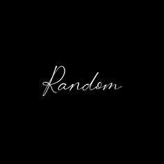 the word random written in cursive writing on a black background