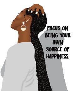 a woman with her hair in braids looking up at the sky and text focus on being your own source of happiness