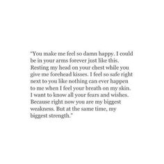 a poem written in black and white with the words you make me feel so damn happy i could be in your arms forever