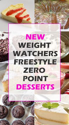 a collage of different desserts with the words new weight watchers freestyletyle zero point desserts