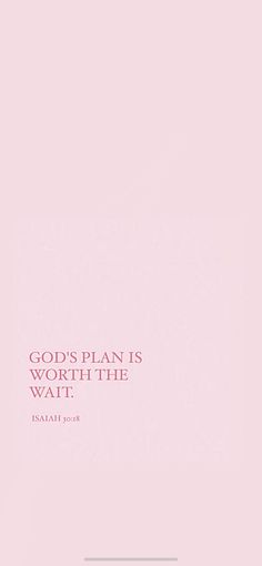 the words god's plan is worth the wait on a pink background with white lettering