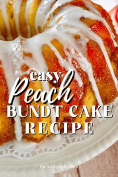 a bundt cake with icing on top and the words easy peach bundt cake recipe