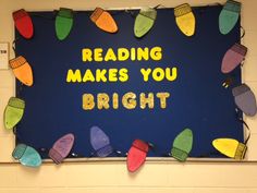 a bulletin board that reads reading makes you bright