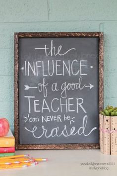 a chalkboard with the words'the influence of a good teacher can never be erased