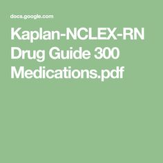 Kaplan-NCLEX-RN Drug Guide 300 Medications.pdf Kaplan Nursing, Nursing School Problems, Nclex Questions, Nclex Review, Nclex Prep, Nclex Study, Pharmacology Nursing