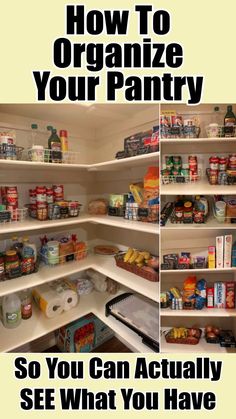 an organized pantry with the words how to organize your pantry so you can actually see what you have