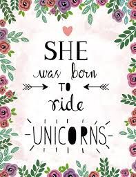 the words she was born to ride unicorns are surrounded by pink flowers and green leaves