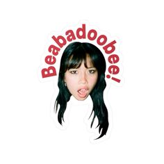 a woman sticking her tongue out with the words beaba dooe on it's face