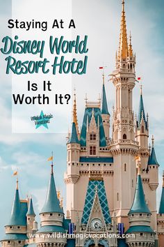 a castle with the words staying at disney world resort hotel is it worth it?