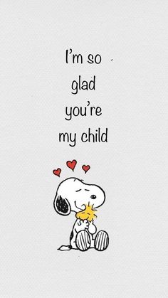 a snoopy dog with hearts on its nose and the words i'm so glad you're my child