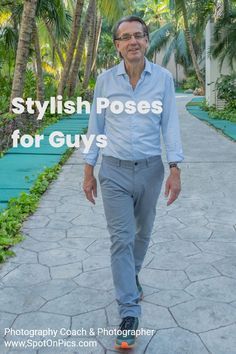 a man walking down a sidewalk in front of palm trees with the words stylish poses for guys