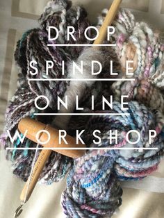 yarn and crochet needles sitting on top of a white sheet with the words drop spindle online workshop