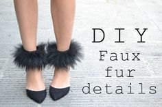 TO DIY OR NOT TO DIY: FAUX FUR DETAILS Diy Faux Fur, Recycled Shoes, Closet Wishlist, Fur Shoes, Shoe Tags, Fashion Project, Clothes Crafts