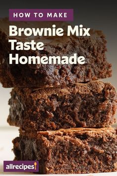 brownies stacked on top of each other with the title how to make brownie mix taste homemade