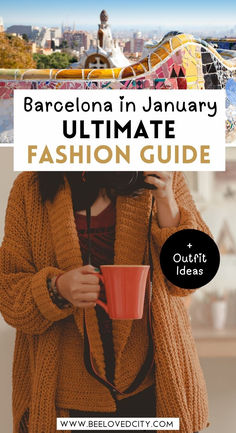 a woman holding a coffee cup in her hands with the words barcelona in january ultimate fashion guide