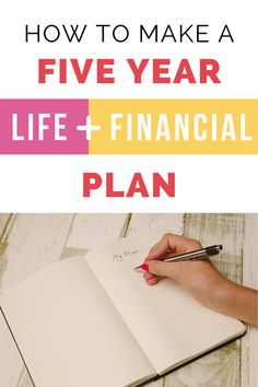 a person writing on a notebook with the title how to make a five year life + financial plan