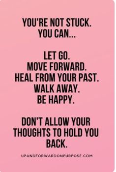 Feel Stuck, Positive Self Affirmations, Move Forward, Motivational Quote, Let Go