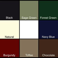 the colors of chocolate, black, sage green, forest green, natural, navy blue, burgundy, toffee