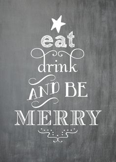 a chalkboard with the words eat drink and be merry written in white on it