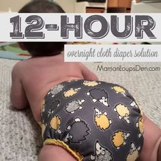 a baby wearing a diaper laying on top of a bed with the words 12 - hour overnight cloth diapers solution