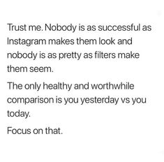 the words trust me nobody is as successful as instagram makes them look and nobody is as pretty as filters make them seem